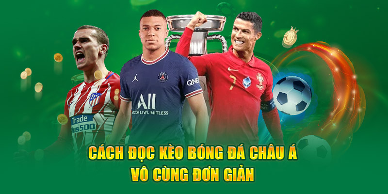 Cách đọc kèo bóng đá châu Á vô cùng đơn giản